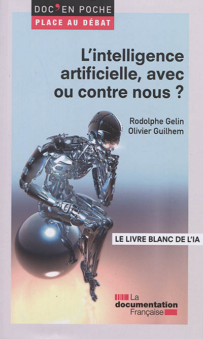 L'intelligence artificielle, avec ou contre nous ? : le livre blanc de l'intelligence artificielle (