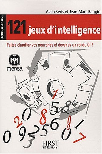 121 jeux d'intelligence : faites chauffrer vos neurones et devenez un roi du QI !
