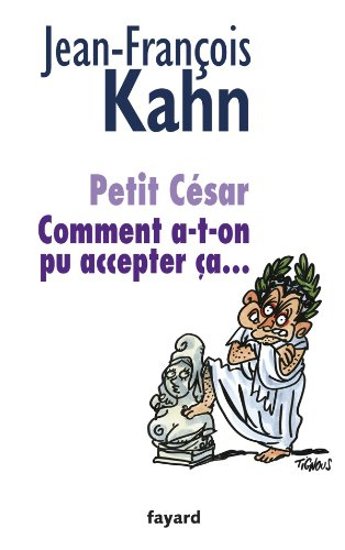 Petit César : comment a-t-on pu accepter ça...
