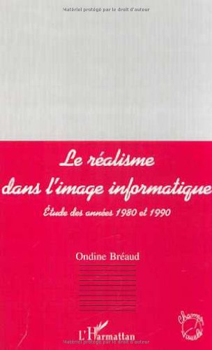 Le réalisme dans l'image informatique : étude des années 1980 et 1990