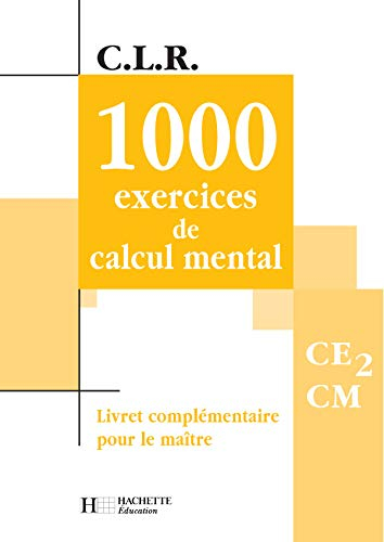 1.000 exercices de calcul mental, CE2-CM : livret complémentaire pour le maître