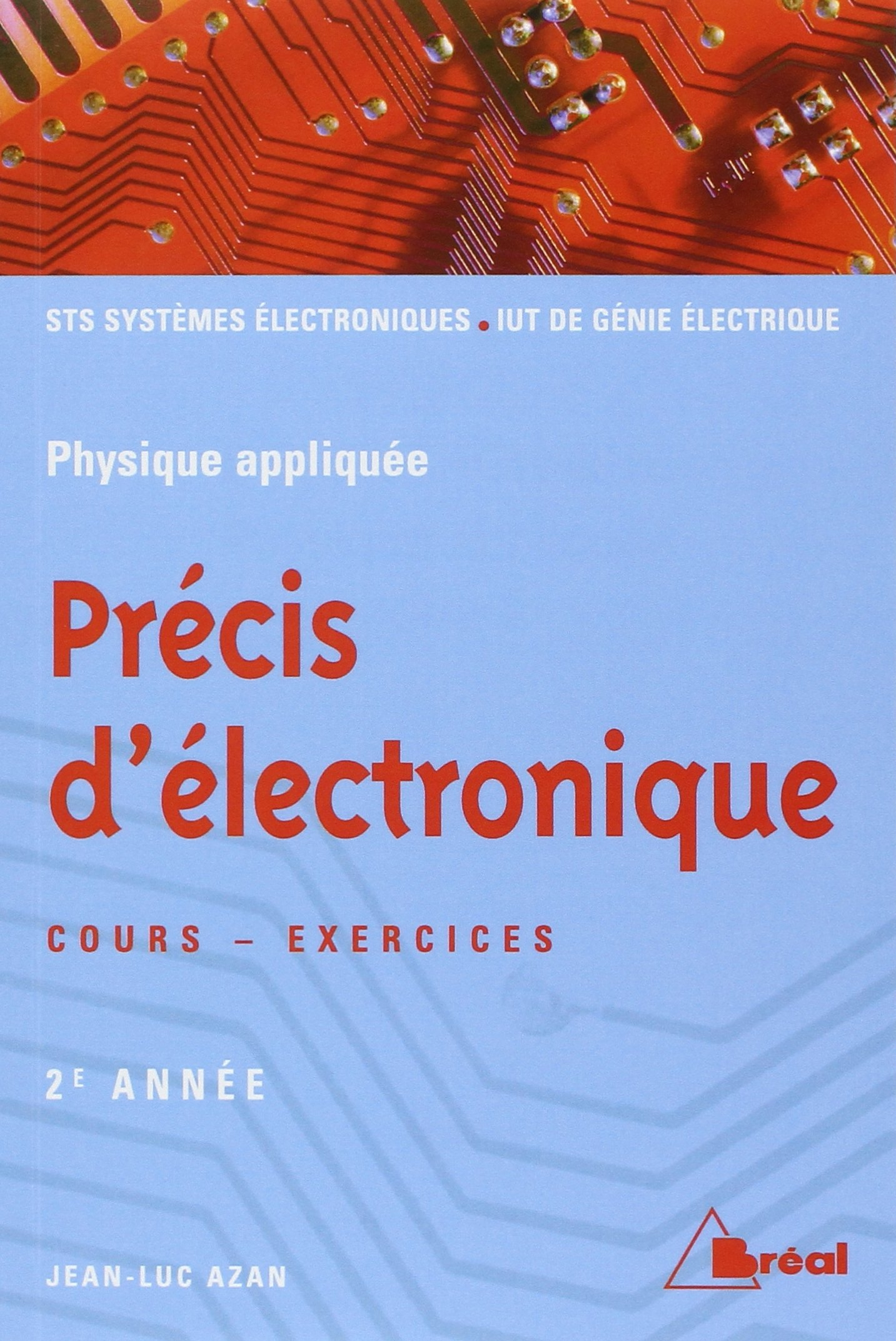Précis d'électronique. Vol. 2. Sections de technicien supérieur, Instituts universitaires de technol