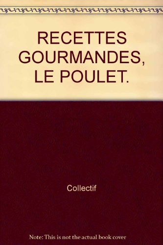 Recettes gourmandes, le poulet