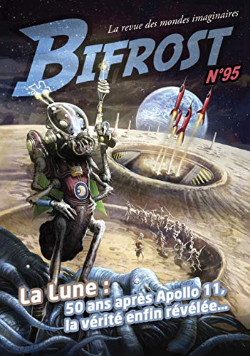 Bifrost, n° 95. La Lune : 50 ans après Apollo 11, la vérité enfin révélée...