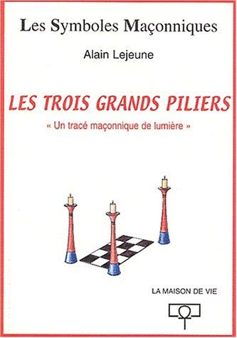 Les trois grands piliers : un tracé maçonnique de lumière