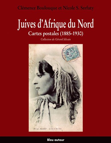 Juives d'Afrique du Nord : cartes postales (1885-1930) : collection Gérard Silvain