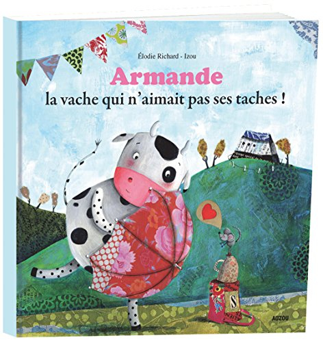 Armande, la vache qui n'aimait pas ses taches !