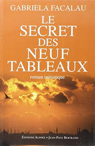 Le secret des neuf tableaux : roman initiatique