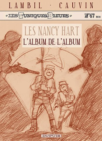 Les Tuniques bleues. Vol. 47 bis. Les Nancy Hart : l'album de l'album