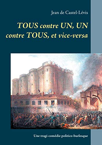 Tous contre un, un contre tous, et vice-versa : Une tragi-comédie politico-burlesque