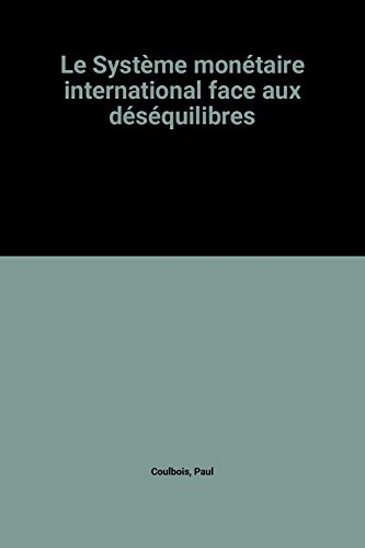 Le Système monétaire international face aux déséquilibres : Colloque tenu à Paris les 23-25 nov. 198
