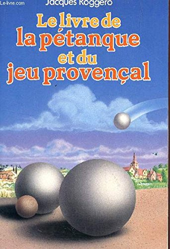 le livre de la pétanque et du jeu provençal