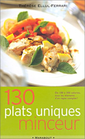 130 plats uniques minceur : de 100 à 300 calories