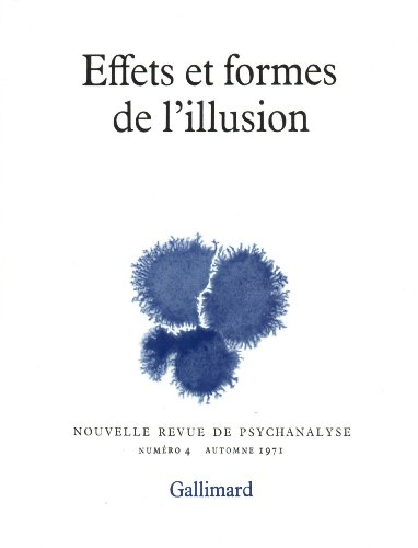 nouvelle revue de psychanalyse 4. effets et formes de l'illusion