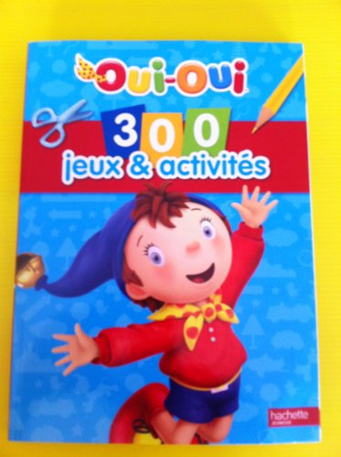 Oui-Oui : 300 jeux & activités
