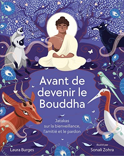 Avant de devenir le Bouddha : jatakas sur la bienveillance, l'amitié et le pardon