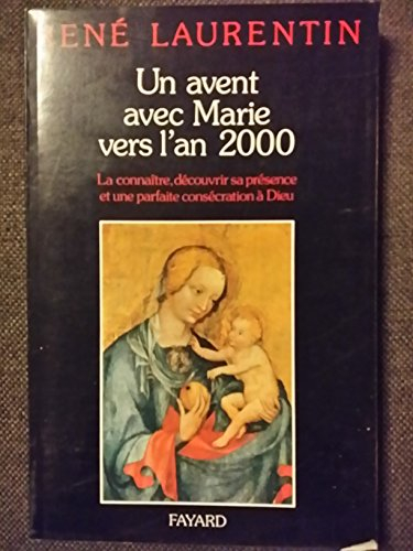 Un Avent avec Marie vers l'an 2000 : la connaître, découvrir sa présence, une parfaite consécration 