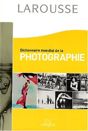 Dictionnaire mondial de la photographie