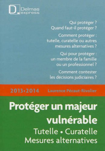 Protéger un majeur vulnérable, 2013-2014 : tutelle, curatelle, mesures alternatives
