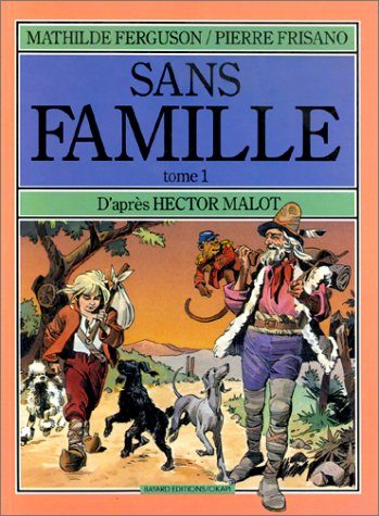 Sans famille : d'après Hector Malot. Vol. 1. Les Années Vitalis