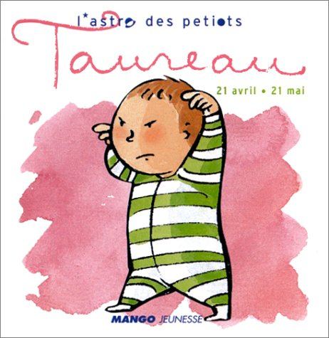 L'astro des petiots. Taureau : 21 avril-21 mai