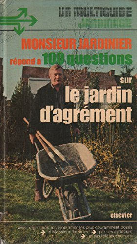 monsieur jardinier répond à cent questions sur le jardin d'agrément
