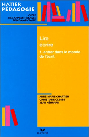 Lire et écrire. Vol. 1. Entrer dans le monde de l'écrit