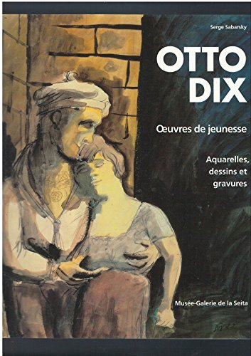 otto dix: oeuvres de jeunesse : aquarelles, dessins et gravures [exposition], musée-galerie de la se