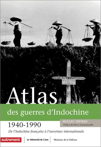 Atlas des guerres d'Indochine, 1940-1990 : de l'Indochine française à l'ouverture internationale