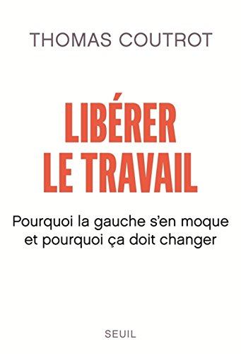 Libérer le travail : pourquoi la gauche s'en moque et pourquoi ça doit changer