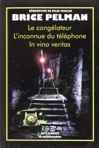 Rétrospective du polar français. Le congélateur. L'inconnue du téléphone. In vino veritas