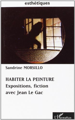 Habiter la peinture : expositions, fiction avec Jean Le Gac