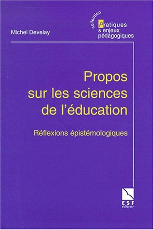 Propos sur les sciences de l'éducation : réflexions épistémologiques