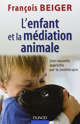 L'enfant et la médiation animale : une nouvelle approche par la zoothérapie