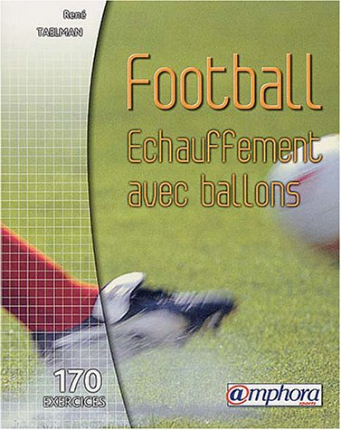 Football : échauffement avec ballons : 167 exercices