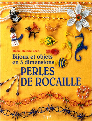 Perles de rocaille : bijoux et objets en 3 dimensions