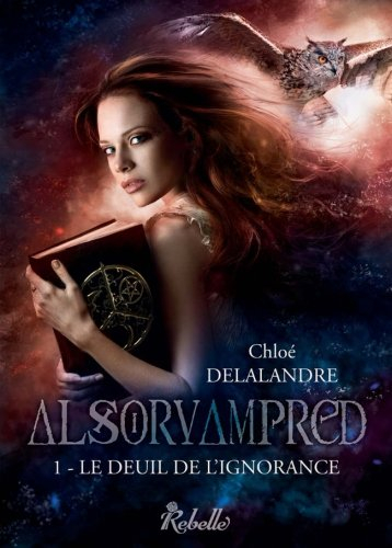 Alsorvampred. Vol. 1. Le deuil de l'ignorance