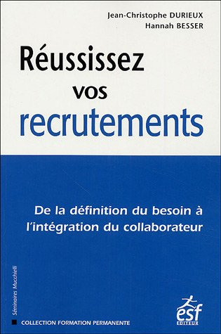 réussissez vos recrutements : de la définition du besoin à l'intégration du collaborateur