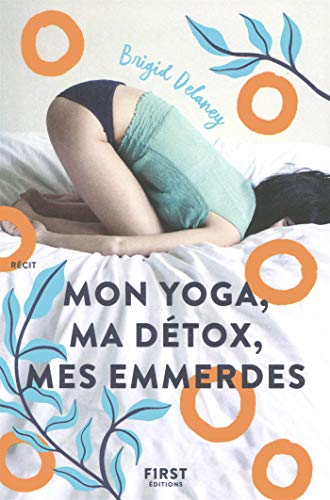 Mon yoga, ma détox, mes emmerdes