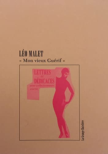 Mon vieux Guérif : lettres & dédicaces pour collectionneurs avertis : de Léo Malet à François Guérif