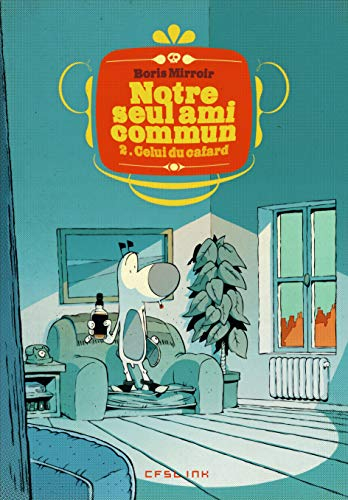 Notre seul ami commun. Vol. 2. Celui du cafard