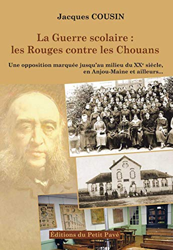 La guerre scolaire : les rouges contre les chouans (1881-1984) : une opposition marquée jusqu'au mil