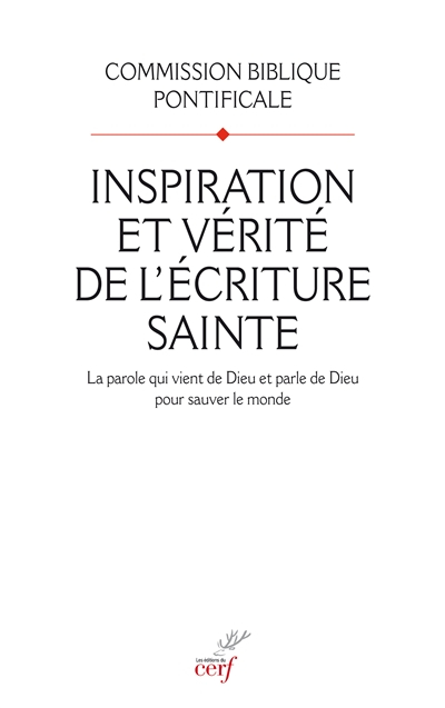 Inspiration et vérité de l'Ecriture sainte : la parole qui vient de Dieu et parle de Dieu pour sauve