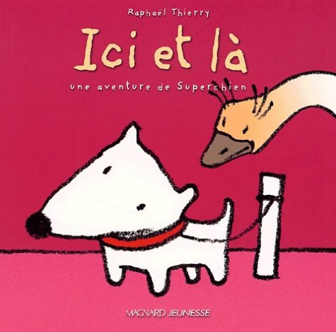 Superchien. Vol. 1. Ici et là