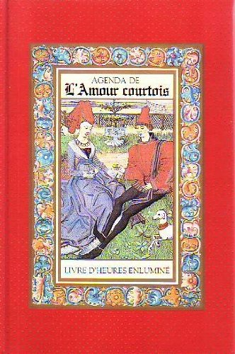 Agenda de l'amour courtois : livre d'heures enluminé