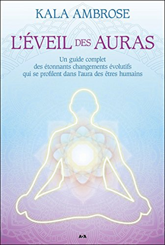 L'éveil des auras : guide complet des étonnants changements évolutifs qui se profilent dans l'aura d