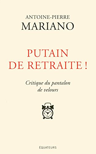 Putain de retraite ! : critique du pantalon de velours