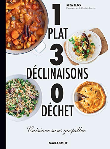 1 plat, 3 déclinaisons, 0 déchet : cuisiner sans gaspiller