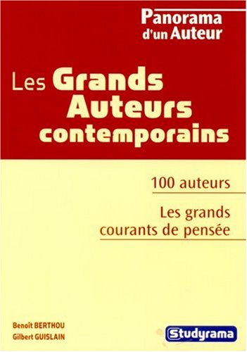 Les grands auteurs contemporains : 100 auteurs, les grands courants de pensée