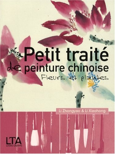 Petit traité de peinture chinoise : fleurs et plantes en poésie et en peinture